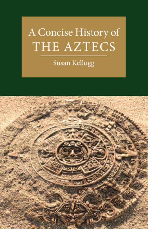 A Concise History of the Aztecs (Cambridge Concise Histories)