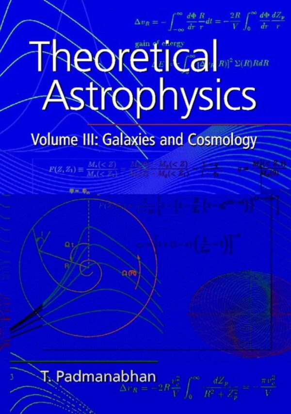 THEORETICAL ASTROPHYSICS : GALAXIES AND COSMOLOGY, VOL 3