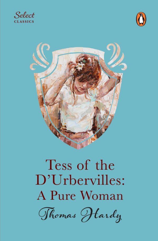 Penguin Select Classics: Tess of the D' Urbervilles (Original, Unabridged Classic, Premium Hardbound Collector's Edition, Ideal for Gifting)