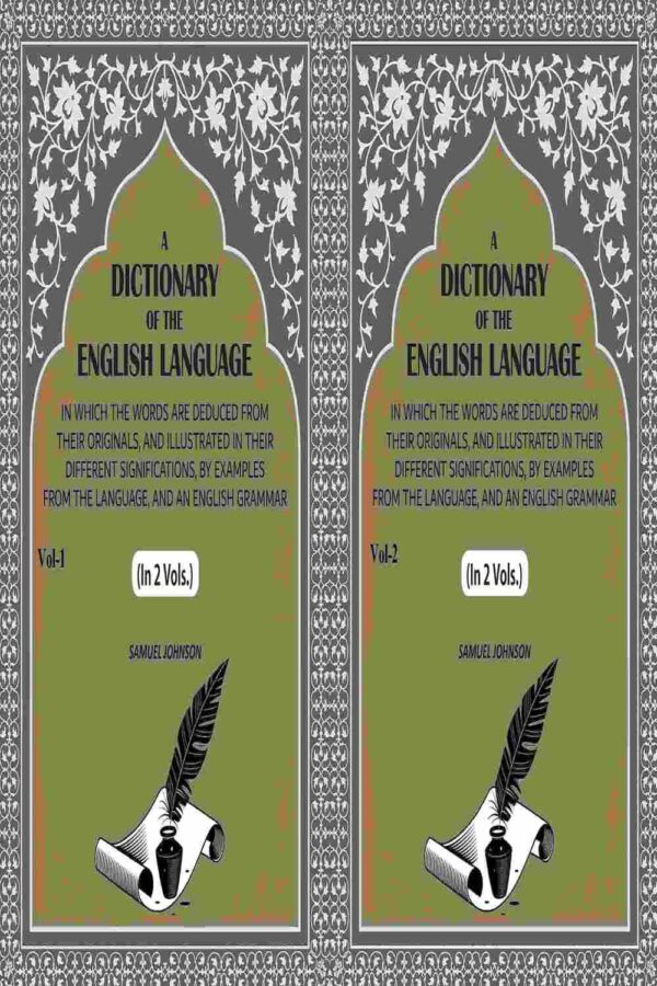 A Dictionary of the English Language: In Which the Words are Deduced from their Originals, and Illustrated in their Different Significations, by examples from the Language, and an English 2 Vols. Set