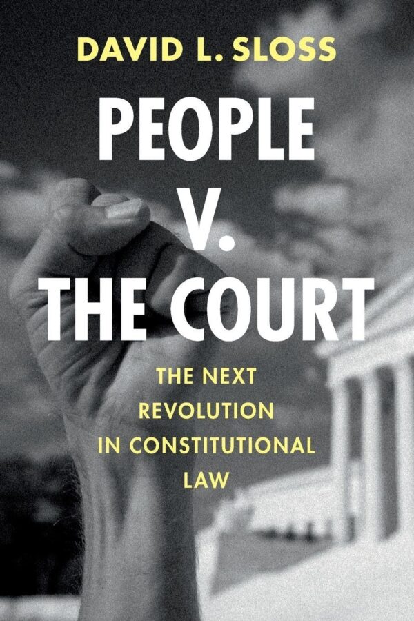 People v. The Court: The Next Revolution in Constitutional Law