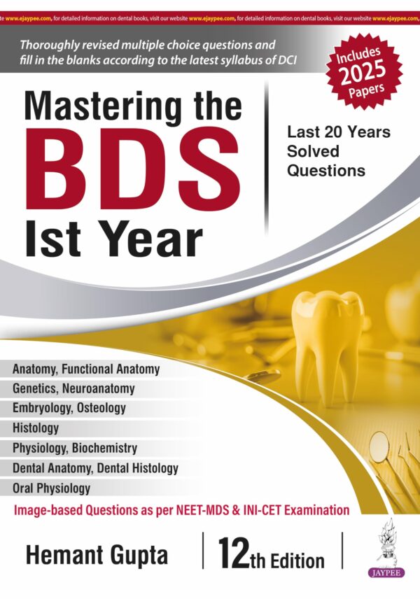 MASTERING THE BDS 1ST YEAR (LAST 20 YEARS SOLVED QUESTIONS)
