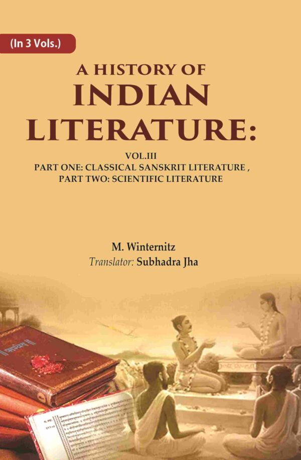 A History of Indian Literature: Vol.III Part One: Classical Sanskrit Literature, Part Two: Scientific Literature 3rd [Hardcover]