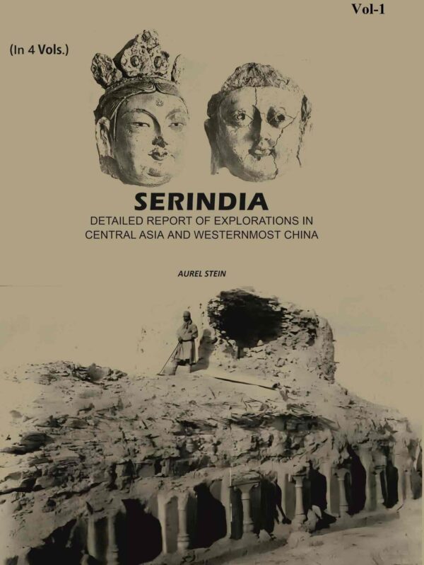 Serindia: Detailed report of explorations in Central Asia and westernmost China 1st [Hardcover]