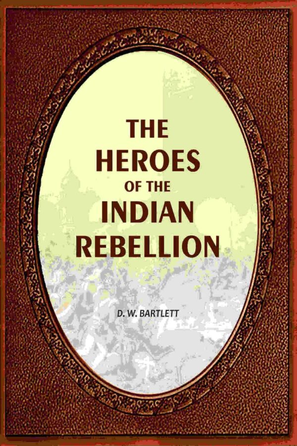 The Heroes Of The Indian Rebellion