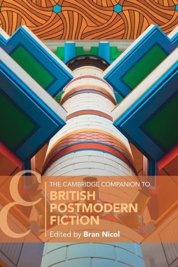 The Cambridge Companion to British Postmodern Fiction (Cambridge Companions to Literature)