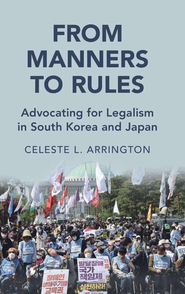 From Manners to Rules: Advocating for Legalism in South Korea and Japan (Cambridge Studies in Law and Society)