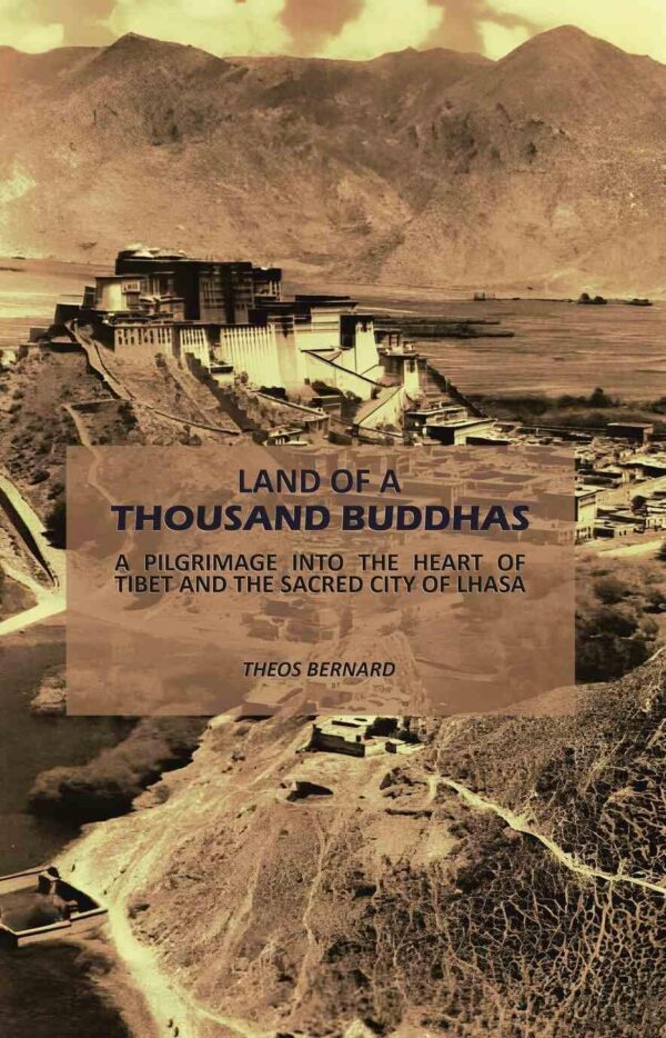 Land of a Thousand Buddhas: A Pilgrimage into the Heart of Tibet and the Sacred City of Lhasa [Hardcover]