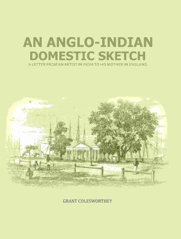 An Anglo-Indian Domestic Sketch: A Letter From An Artist In India To His Mother In England [Hardcover]