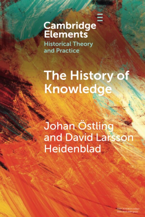The History of Knowledge (Elements in Historical Theory and Practice)