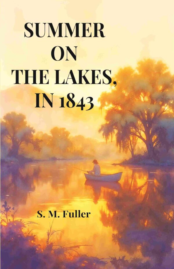 Summer on the Lakes, in 1843 [Hardcover]