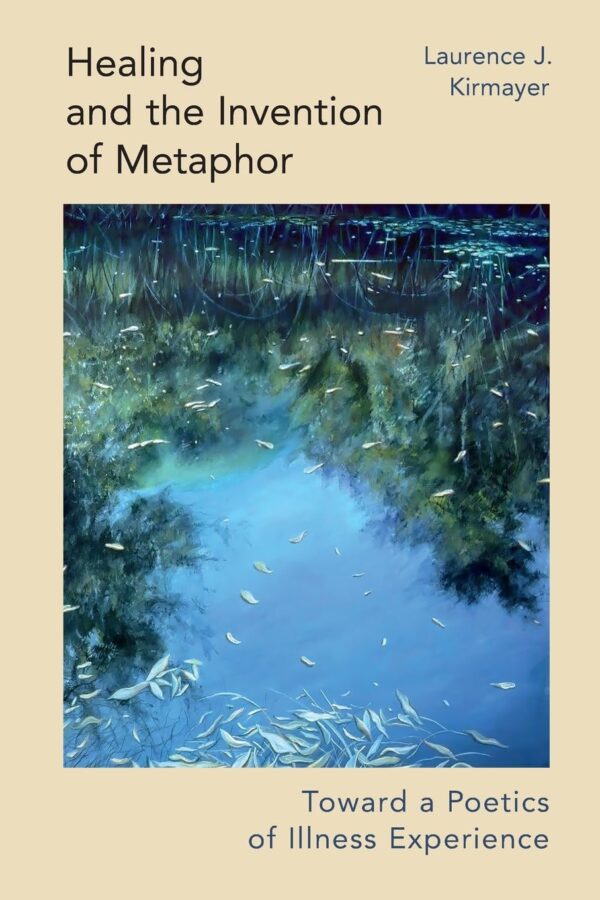Healing and the Invention of Metaphor: Toward a Poetics of Illness Experience