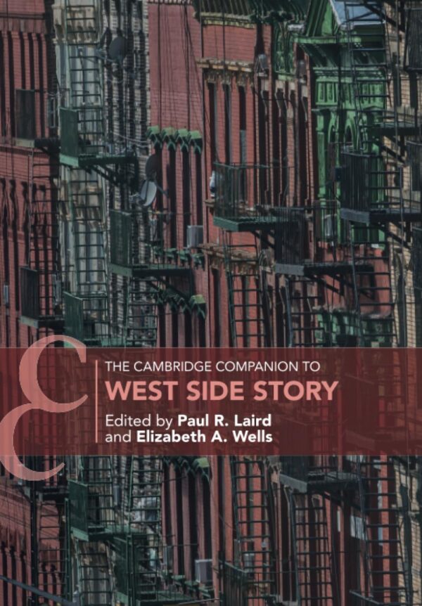 The Cambridge Companion to West Side Story / Edited by Paul R. Laird, Elizabeth A. Wells