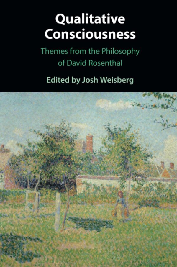 Qualitative Consciousness: Themes from the Philosophy of David Rosenthal