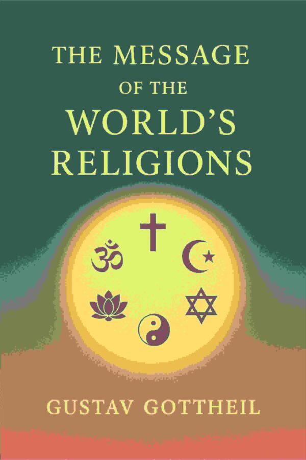 The message of the world's religions; [Hardcover]