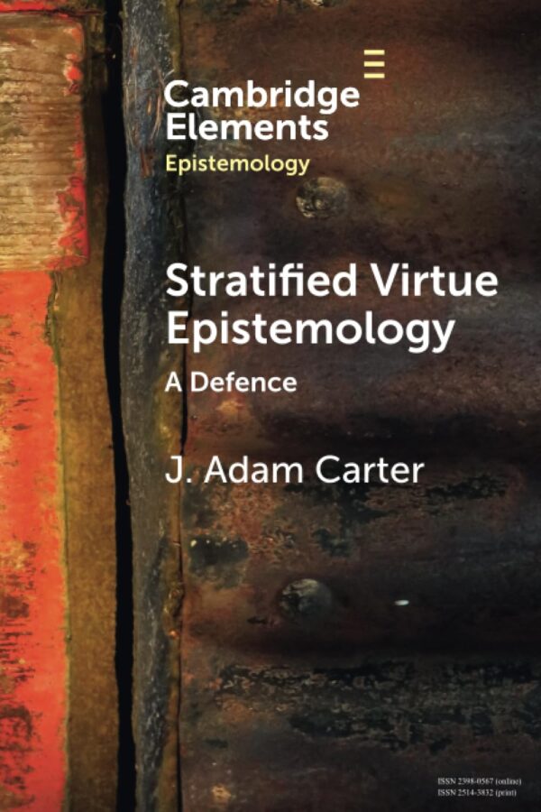 Stratified Virtue Epistemology: A Defence (Elements in Epistemology)