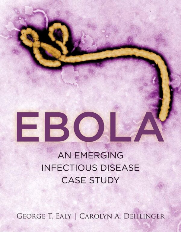 Ebola: An Emerging Infectious Disease Case Study