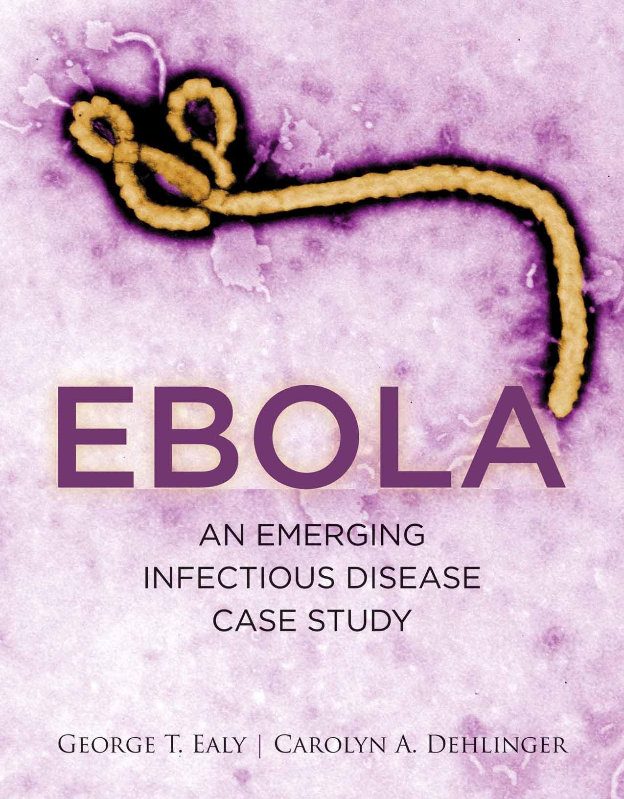 Ebola: An Emerging Infectious Disease Case Study