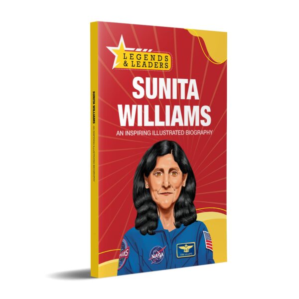 Legends and Leaders - Sunita Williams: Inspiring journey of India’s Legendary Astronaut I Space Exploration, Courage & Leadership | Young Readers ... Life Lessons | Ages 5+ | Select Learning