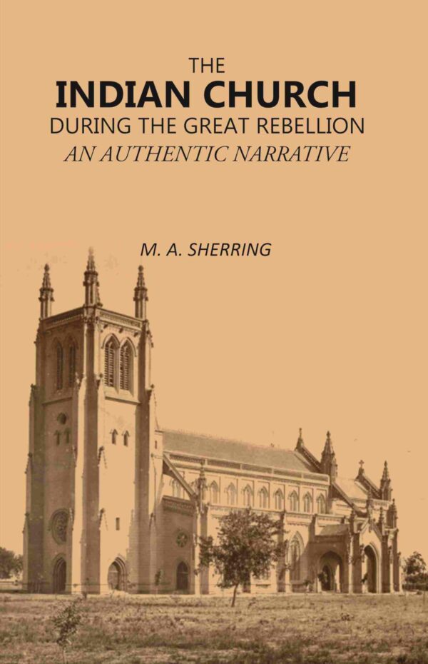 The Indian Church During the Great Rebellion: An Authentic Narrative