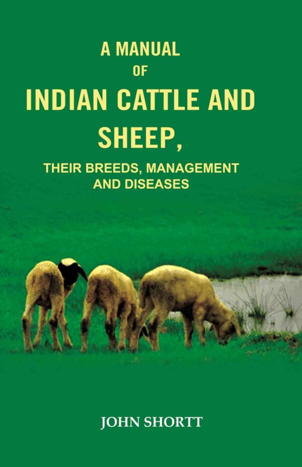 A Manual of Indian Cattle and Sheep: Their Breeds, Management and Diseases [Hardcover]
