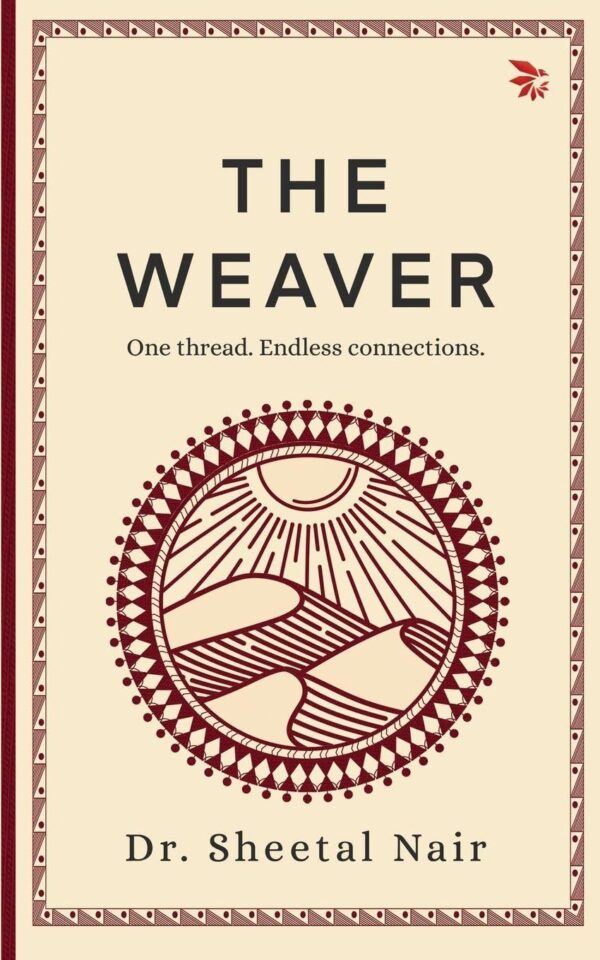 The Weaver-One Thread. Endless Connections| Philosophy| Fiction| Adventure with human emotion