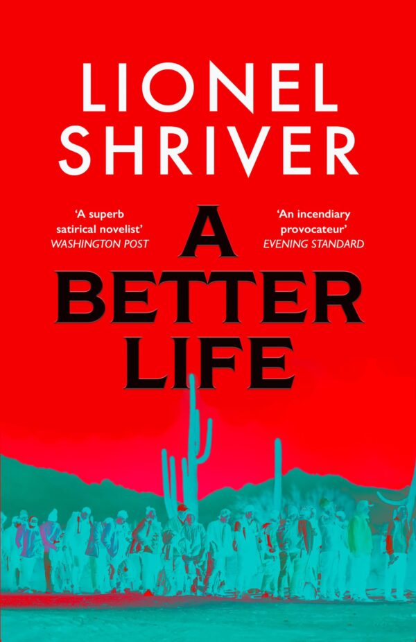 A Better Life: a new 2026 literary novel exploring the politics of immigration, by Sunday Times bestselling author and Orange Prize winner