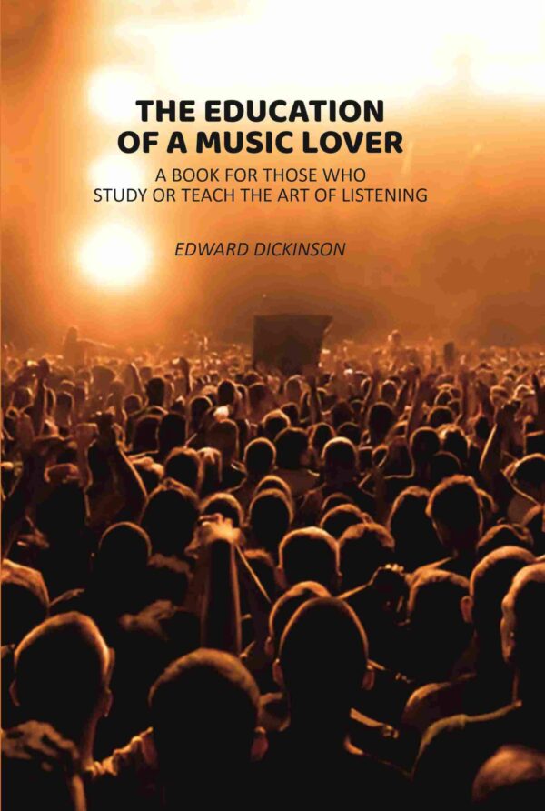 The Education of A Music Lover: A Book For those Who Study or Teach the Art of Listening [Hardcover]