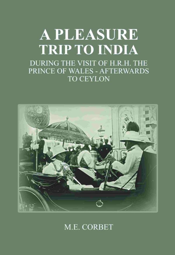 A Pleasure Trip to India: During the Visit of H.R.H. the Prince of Wales - Afterwards to Ceylon [Hardcover]