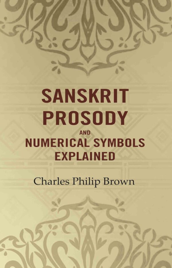 Sanskrit Prosody and Numerical Symbols Explained [Hardcover]
