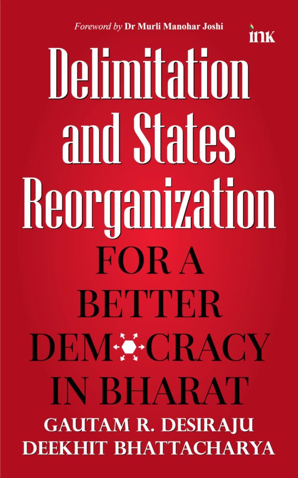 Delimitation and States Reorganization: For a Better Democracy in Bharat