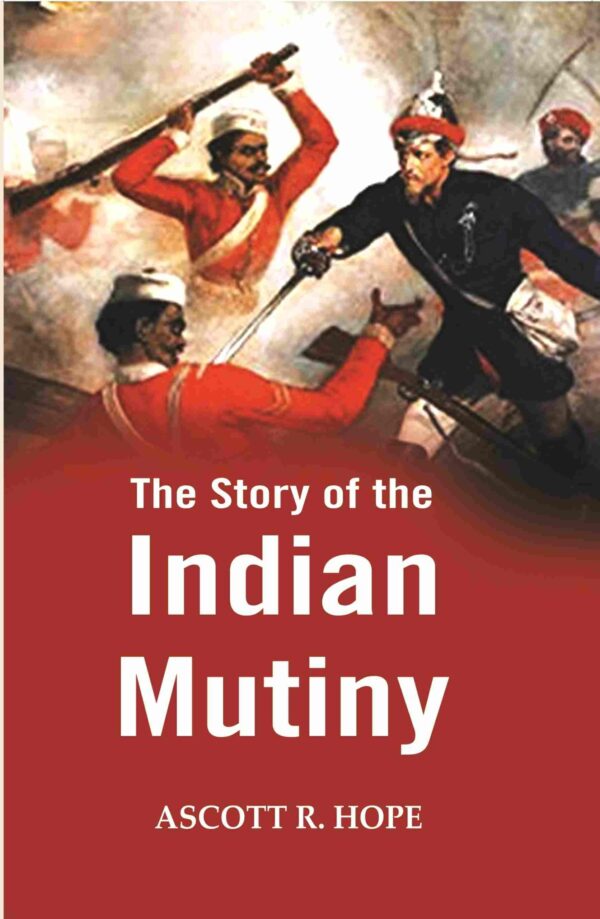 The Story of the Indian Mutiny [Hardcover]