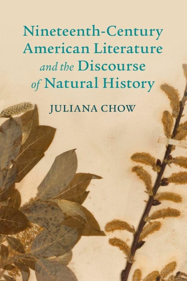 Nineteenth-Century American Literature and the Discourse of Natural History (Cambridge Studies in American Literature and Culture)