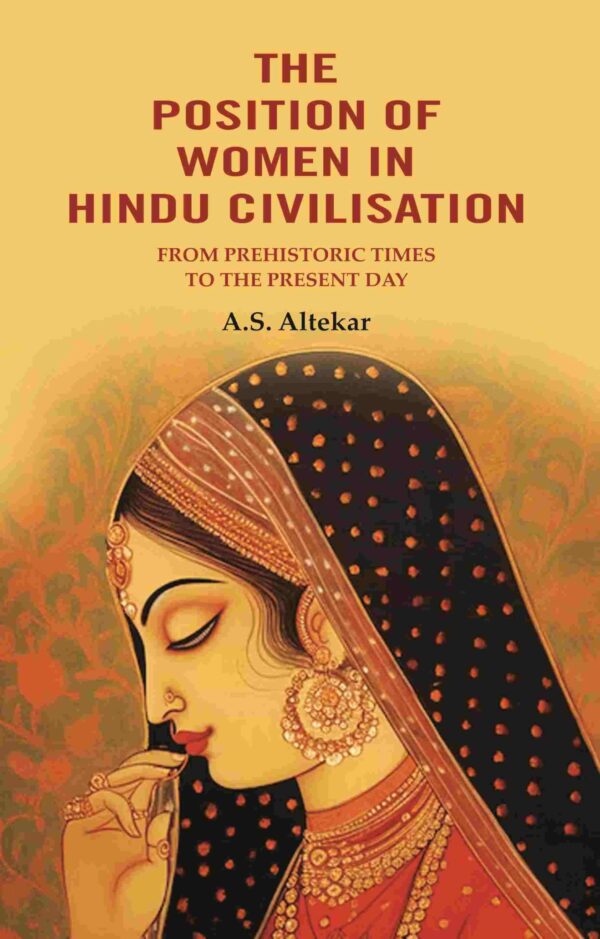The Position of Women in Hindu Civilisation: From Prehistoric Times to the Present Day
