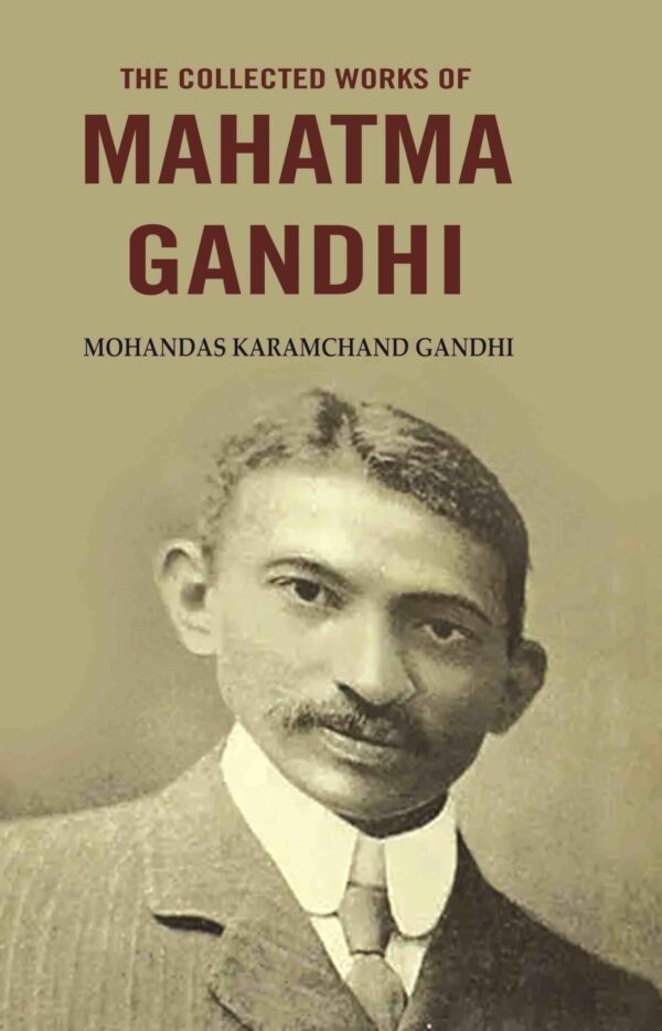 The collected works of Mahatma Gandhi [Hardcover]