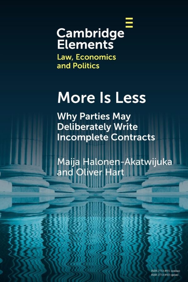 More is Less: Why Parties May Deliberately Write Incomplete Contracts (Elements in Law, Economics and Politics)