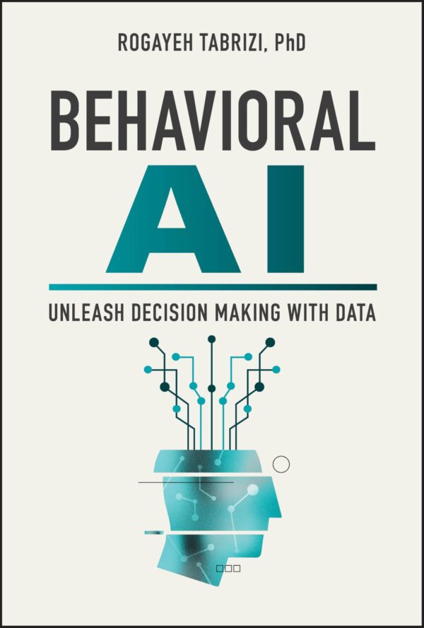 Unleash Your Business: Decision Making With Data, Behavioral Science, and Ai