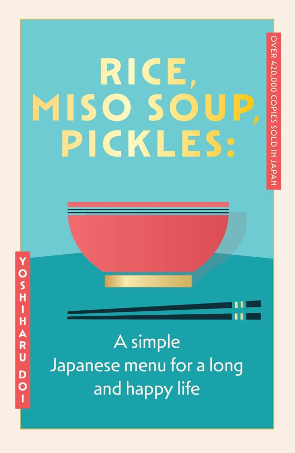 Rice, Miso Soup, Pickles: The Japanese secret to a long and happy life