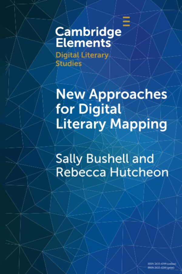 New Approaches for Digital Literary Mapping: Chronotopic Cartography (Elements in Digital Literary Studies)