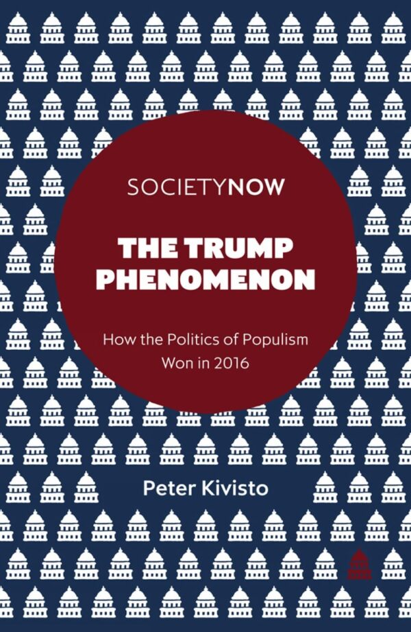 The Trump Phenomenon: How the Politics of Populism Won in 2016 (Societynow)