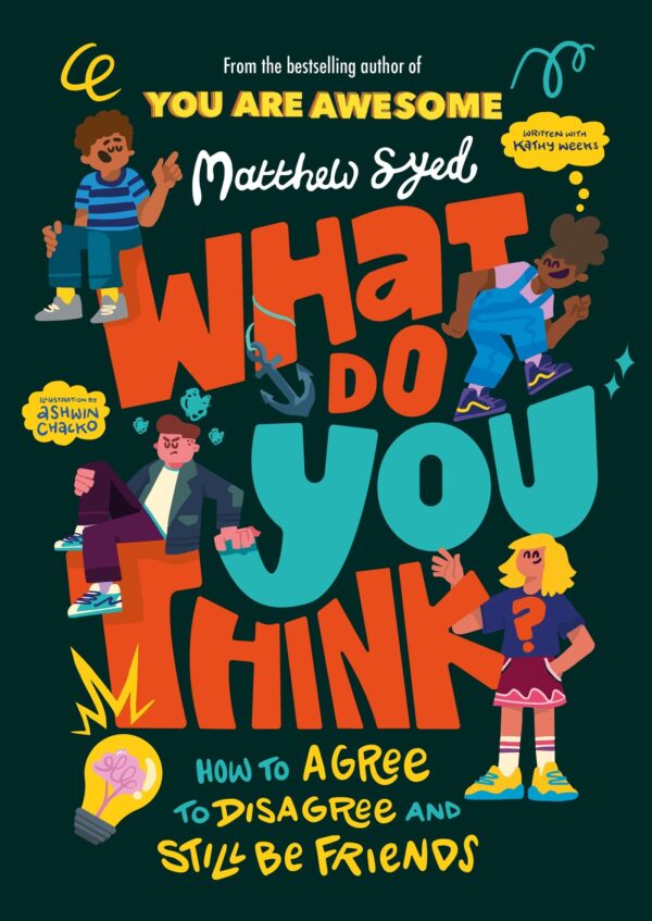 WHAT DO YOU THINK?: HOW TO AGREE TO DISAGREE AND STILL BE FRIENDS