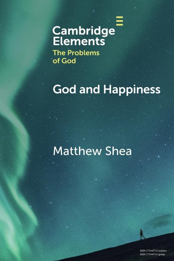 God and Happiness (Elements in the Problems of God)