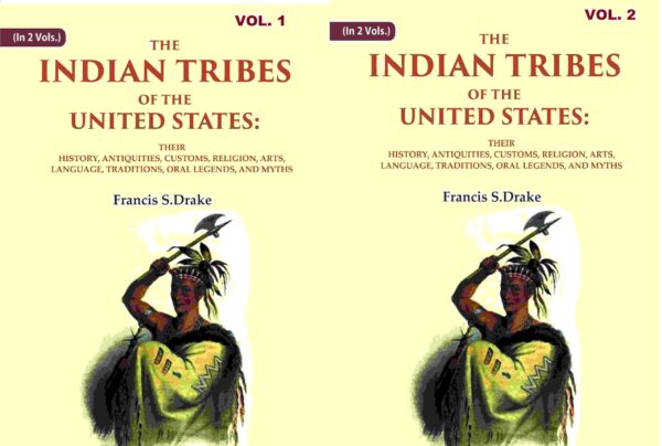 The Indian Tribes of The United States: Their History, Antiquities, Customs, Religion, Arts, Language, Traditions, Oral Legends, And Myths 2 Vols. Set