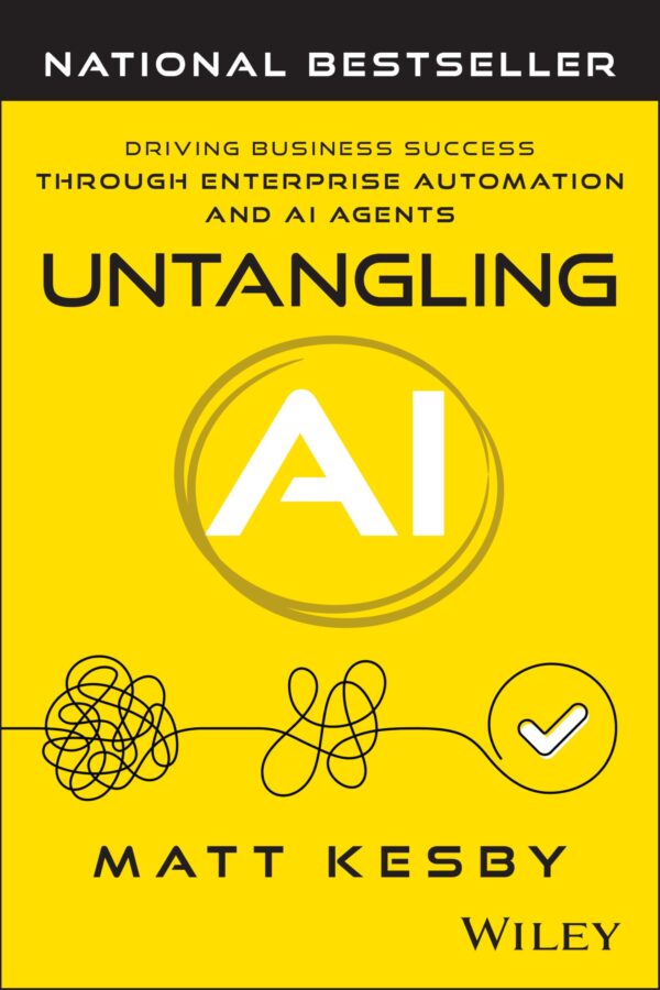 Untangling Ai: Driving Business Success and Profit Through Enterprise Automation and Ai Agents