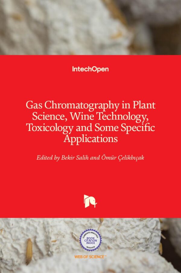 GAS CHROMATOGRAPHY IN PLANT SCIENCE WINE TECHNOLOGY TOXICOLOGY AND SOME SPECIFIC APPLICATIONS (HB 2016)
