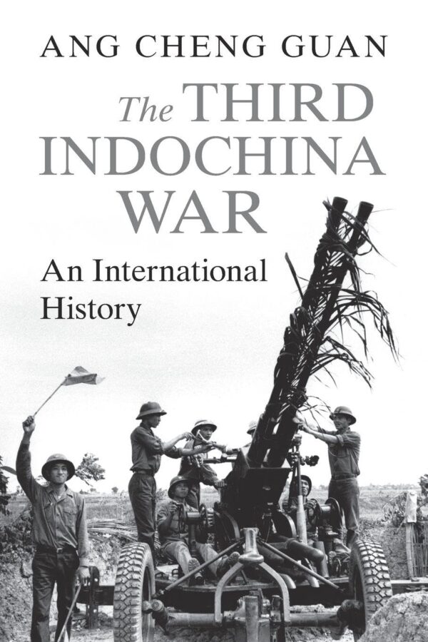 The Third Indochina War: An International History