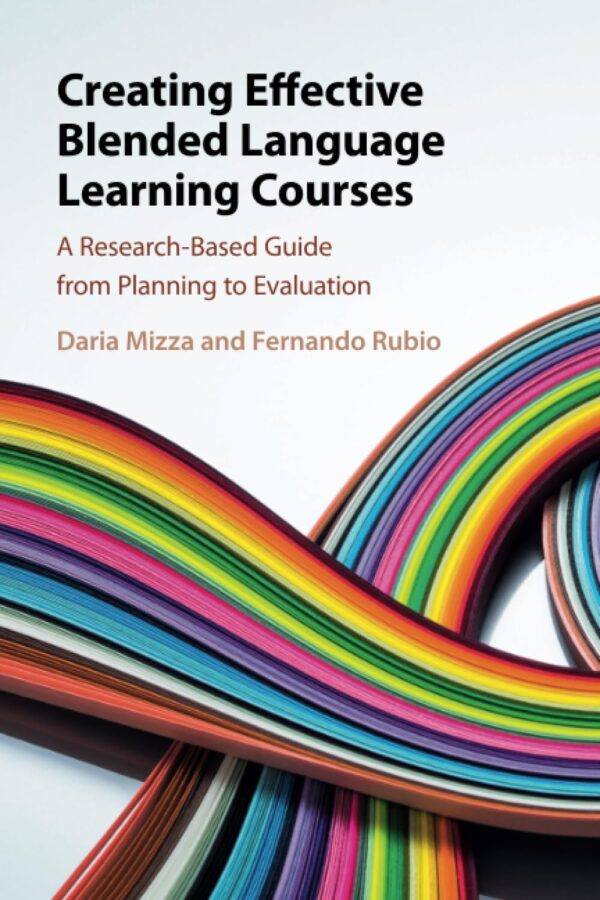Creating Effective Blended Language Learning Courses: A Research-Based Guide from Planning to Evaluation