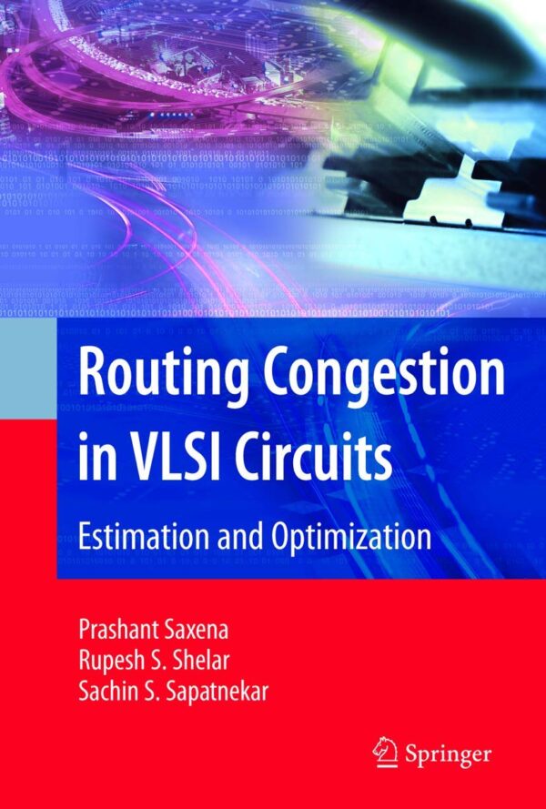 ROUTING CONGESTION IN VLSI CIRCUITS: ESTIMATION AND OPTIMIZATION