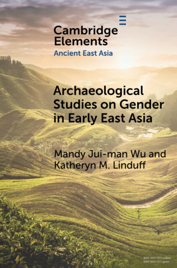 Archaeological Studies on Gender in Early East Asia (Elements in Ancient East Asia)