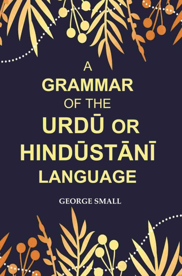 A Grammar of the Urdū Or Hindūstānī Language [Hardcover]